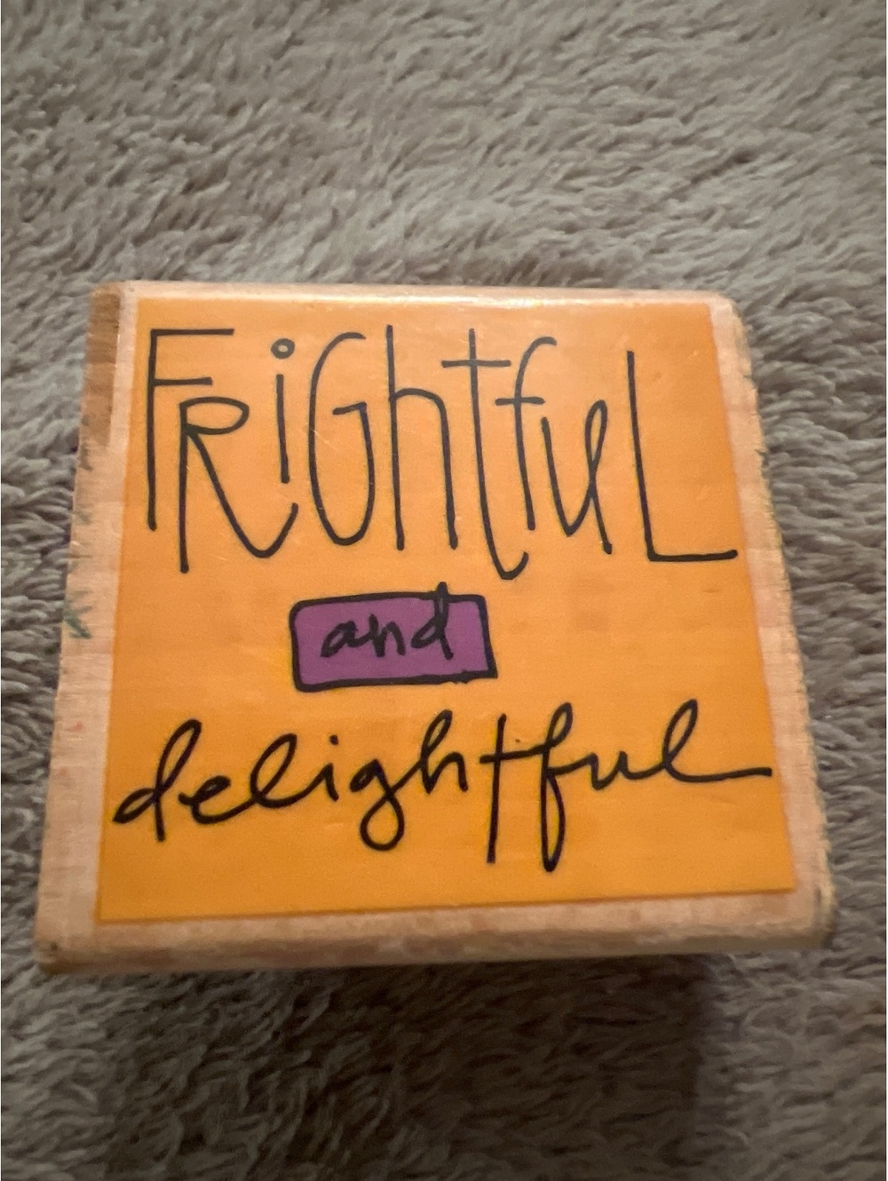 Wooden Rubber Stamp 'Frightful and Delightful'